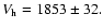 $V_{\rm h}=1853\pm32.$