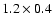$1.2\times0.4$