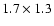 $1.7\times1.3$