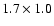 $1.7\times1.0$