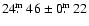 $24\hbox{$.\!\!^{\rm m}$ }46\pm0\hbox{$.\!\!^{\rm m}$ }22$