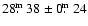 $28\hbox{$.\!\!^{\rm m}$ }38\pm0\hbox{$.\!\!^{\rm m}$ }24$