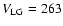 $V_{\rm LG} = 263$