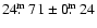 $24\hbox{$.\!\!^{\rm m}$ }71\pm0\hbox{$.\!\!^{\rm m}$ }24$
