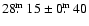 $28\hbox{$.\!\!^{\rm m}$ }15\pm0\hbox{$.\!\!^{\rm m}$ }40$