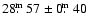 $28\hbox{$.\!\!^{\rm m}$ }57\pm0\hbox{$.\!\!^{\rm m}$ }40$