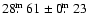 $28\hbox{$.\!\!^{\rm m}$ }61\pm0\hbox{$.\!\!^{\rm m}$ }23$