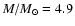 $M/M_{\odot} = 4.9 $