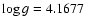 $\log g = 4.1677 $