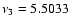 $\nu _3=5.5033$