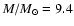$M/M_{\odot} = 9.4 $
