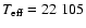 $T_{\rm eff} = 22~105 $