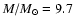$M/M_{\odot} = 9.7 $