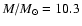 $M/M_{\odot} = 10.3 $