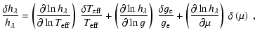 $\displaystyle \frac{\delta h_{\lambda}}{h_{\lambda}}
=\left(\frac{\partial \ln ...
...\frac{\partial \ln h_{\lambda}}{\partial \mu}\right)~
\delta\left(\mu\right)\:,$