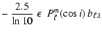 $\displaystyle -\:\frac{2.5}{\ln 10}\;\epsilon~\:P_\ell^m(\cos i)\:b_{\ell\lambda}$