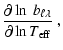 $\displaystyle \frac{\partial\ln~b_{\ell\lambda}}{\partial\ln T_{\rm eff}}\:,$