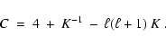\begin{displaymath}
C \;=\; 4\:+\:K^{-1} \:-\:\ell(\ell+1)~K\:.
\end{displaymath}