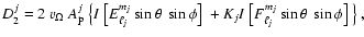 $\displaystyle D_2^j=2 \ v_\Omega \ A_{\rm p}^j ~\big\{ I~\big[E_{\ell_j}^{m_j} ...
...n\phi\big]~ + K_j I~\big[F_{\ell_j}^{m_j} \sin\theta \ \sin\phi\big]~
\big\}~,$