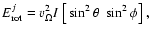 $\displaystyle E_{\rm {rot}}^j= v_\Omega^2 I~\big[\sin^2\theta \ \sin^2\phi\big]~,$