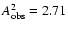 $A_{\rm {obs}}^2=2.71$