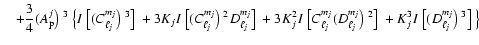 $\displaystyle\quad + \frac{3}{4} (A_{\rm p}^j\big)~^3 ~\big\{
I~\big[(C_{\ell_j...
...l_j}^{m_j}\big)~^2\big]~ + K_j^3 I~\big[(D_{\ell_j}^{m_j}\big)~^3\big]~
\big\}~$