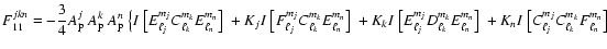 $\displaystyle F_{11}^{jkn}=- \frac{3}{4} A_{\rm p}^j \ A_{\rm p}^k \ A_{\rm p}^...
...n}\big]~ +
K_n I~\big[C_{\ell_j}^{m_j} C_{\ell_k}^{m_k} F_{\ell_n}^{m_n}\big]~ $