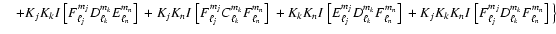 $\displaystyle \quad
+K_j K_k I~\big[F_{\ell_j}^{m_j} D_{\ell_k}^{m_k} E_{\ell_n...
...K_k K_n I~\big[F_{\ell_j}^{m_j} D_{\ell_k}^{m_k} F_{\ell_n}^{m_n}\big]~ \big\}~$