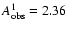 $A_{\rm {obs}}^1=2.36$