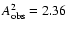 $A_{\rm {obs}}^2=2.36$