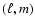 $(\ell,m)$