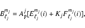\begin{displaymath}\displaystyle B_{\ell_j}^{m_j}=A_{\rm p}^j [E_{\ell_j}^{m_j}(i)+K_j
F_{\ell_j}^{m_j}(i)],
\end{displaymath}