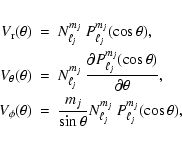 \begin{eqnarray*}V_{\rm r}(\theta)&=&N_{\ell_j}^{m_j} \ P_{\ell_j}^{m_j}(\cos\th...
..._j}{\sin\theta}N_{\ell_j}^{m_j} \ P_{\ell_j}^{m_j}
(\cos\theta),
\end{eqnarray*}