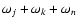 $\omega_j + \omega_k + \omega_n$
