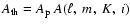 $A_{\rm {th}}=A_{\rm p} \ A(\ell, \ m, \ K, \ i)$