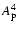 $A_{\rm p}^4$