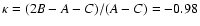 $\kappa=(2B-A-C)/(A-C)=-0.98 $