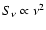 $S_{\nu} \propto \nu^{2}$