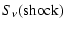 $\displaystyle S_{\nu}\mbox{(shock)}$