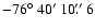 $-76\hbox{$^\circ$ }40\hbox{$^\prime$ }10\hbox{$.\!\!^{\prime\prime}$ }6$