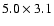$5.0\times3.1$