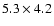 $5.3\times4.2$