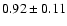 $0.92\pm0.11$