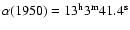 $\alpha(1950)=13^{\rm h}
3^{\rm m} 41.4^{\rm s}$