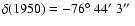 $\delta(1950)=-76\hbox{$^\circ$ }44\hbox{$^\prime$ }3\hbox{$^{\prime\prime}$ }$