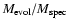 $M_{\rm evol}/M_{\rm spec}$