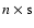 $n \times {\rm s}$