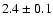 $2.4\pm 0.1$