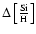 $\rm\Delta\left[\frac{Si}{H}\right]$