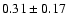 $0.31\pm 0.17$